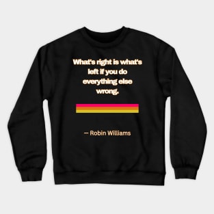 What’s right Crewneck Sweatshirt